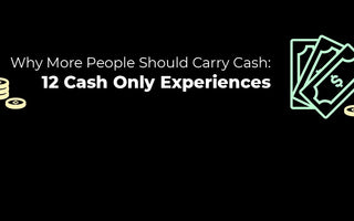 Why More People Should Carry Cash: 12 Cash Only Experiences